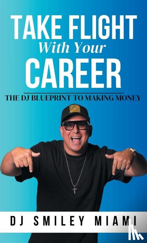 Miami, DJ Smiley - Take Flight With Your Career