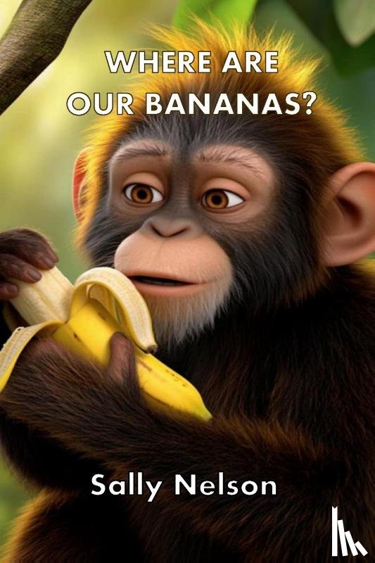 Nelson, Sally - Where Are Our Bananas