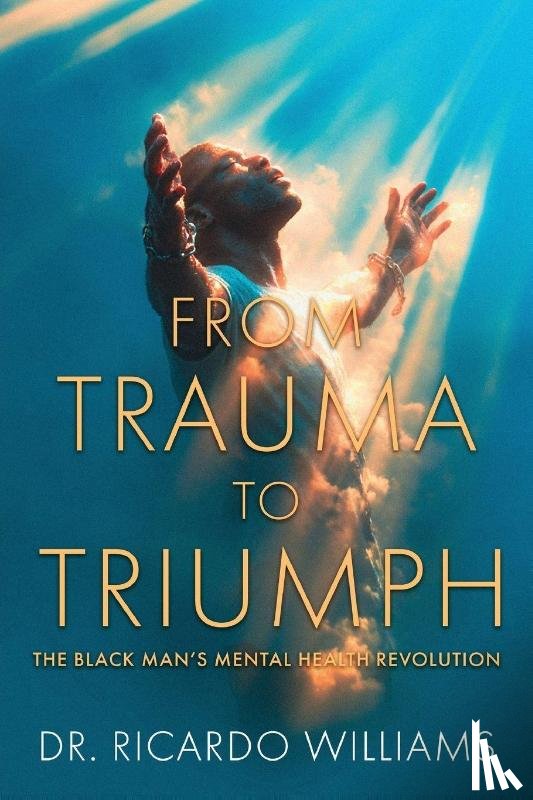 Williams, Ricardo - From Trauma to Triumph