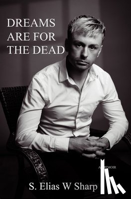 Sharp, S. Elias W. - Dreams Are For The Dead