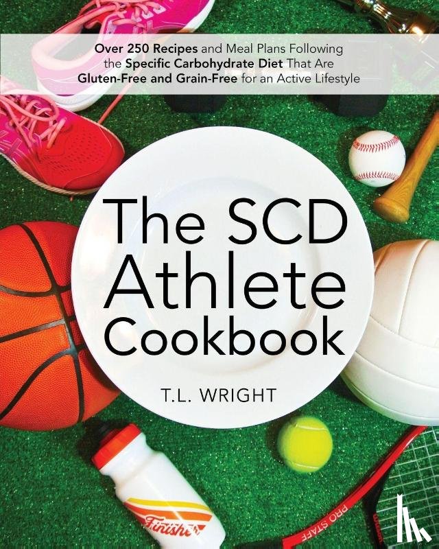 Wright, T. L. - The SCD Athlete Cookbook