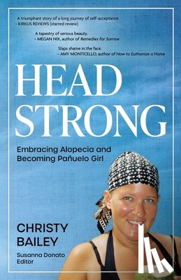 Bailey, Christy - Headstrong: Embracing Alopecia and Becoming Pañuelo Girl