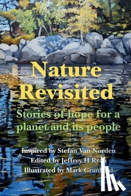Ryan, Jeffrey H. - Nature Revisited: Stories of Hope for a Planet and its People