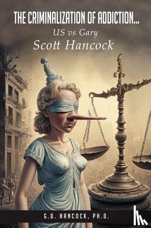 Hancock, G. D'Anne - The Criminalization of Addiction
