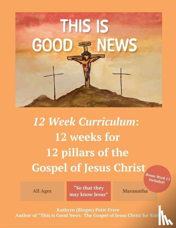 Petit-Frere, Kathryn - This is Good News - 12 Week Children's Curriculum