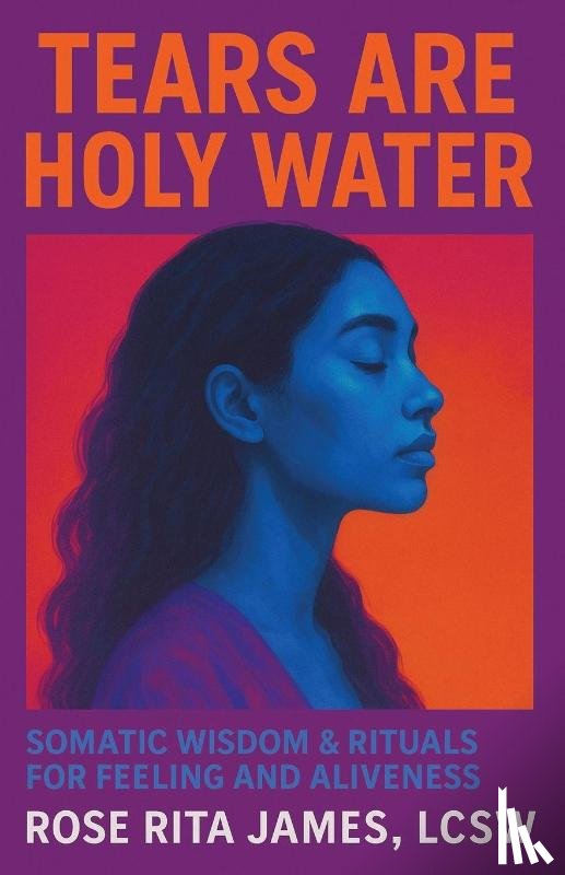 James LCSW, Rose Rita - Tears Are Holy Water