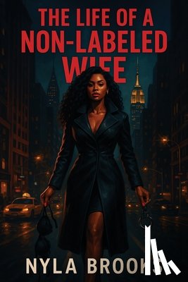 Brooks, Nyla - The LIFE of a Non-Labeled WIFE
