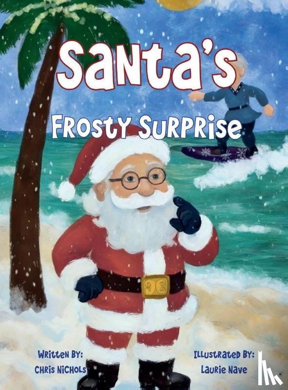 Nichols, Chris - Santa's Frosty Surprise
