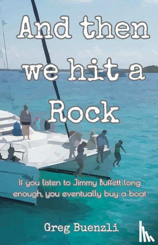 Buenzli, Greg - And Then We Hit A Rock