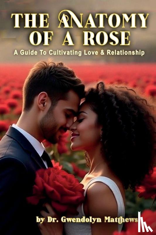 Matthews, Gwendolyn - The Anatomy of a Rose