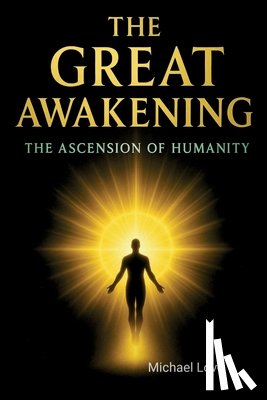 Love, Michael - The Great Awakening - The Ascension of Humanity