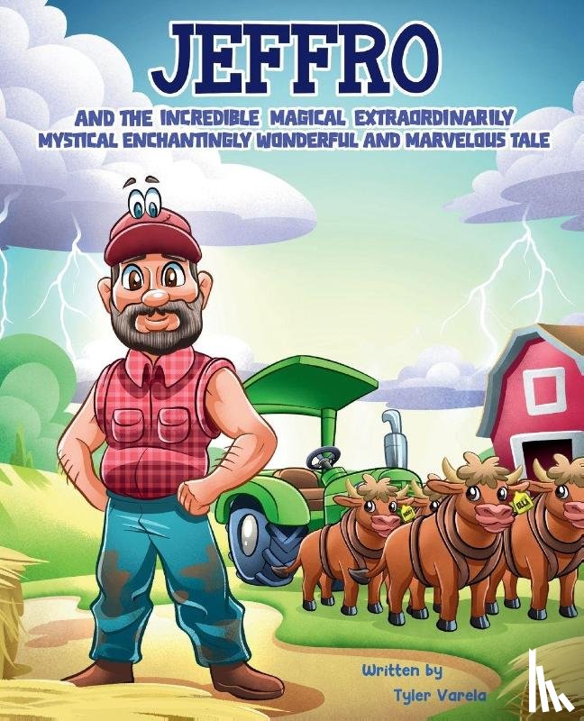 Varela, Tyler - JEFFRO AND THE INCREDIBLE MAGICAL EXTRAORDINARILY MYSTICAL ENCHANTINGLY WONDERFUL AND MARVELOUS TALE