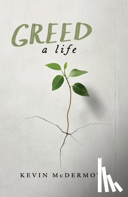 McDermott, Kevin - Greed: A Life
