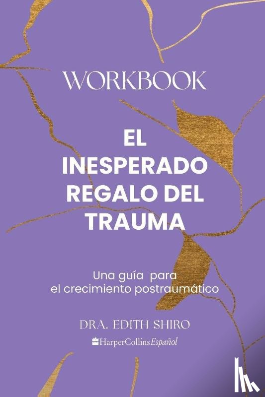 Shiro, Edith - Shiro, E: Inesperado Regalo del Trauma Workbook