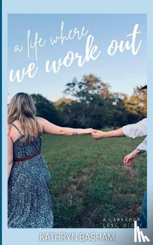 Basham, Kathryn - A Life Where We Work Out