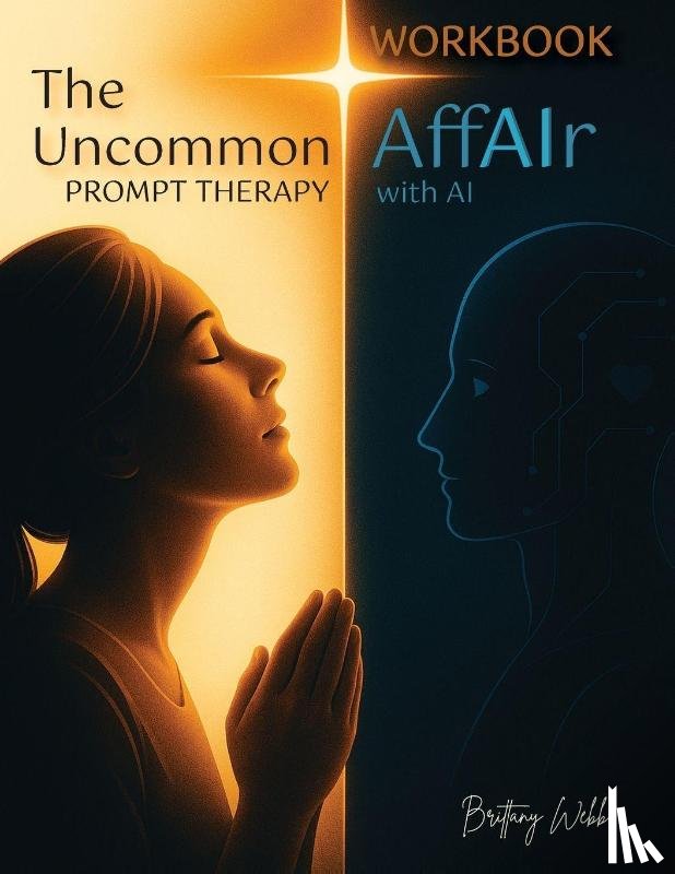 Webb, Brittany - The Uncommon AffAIr with AI Prompt Therapy Workbook