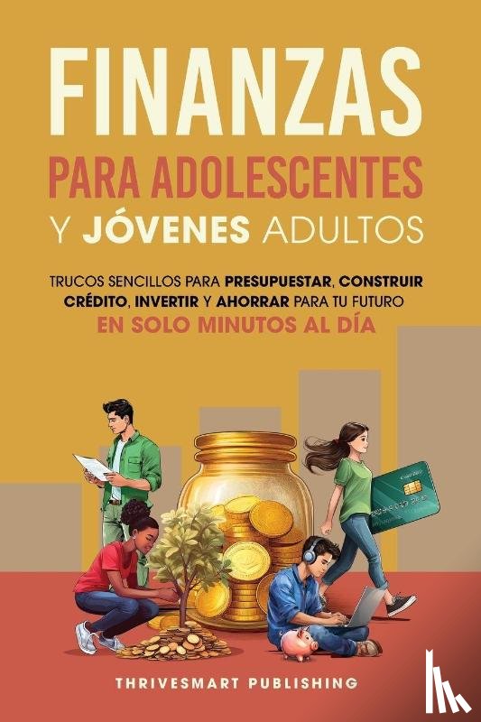 Publishing, Thrivesmart - Finanzas Para Adolescentes Y Jovenes Adultos
