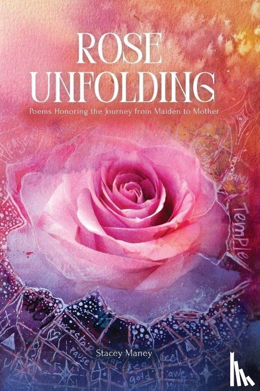 Maney, Stacey - Rose Unfolding