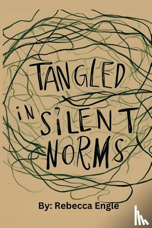 Engle, Rebecca Alice - Tangled In Silent Norms