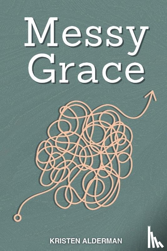 Alderman, Kristen - Messy Grace
