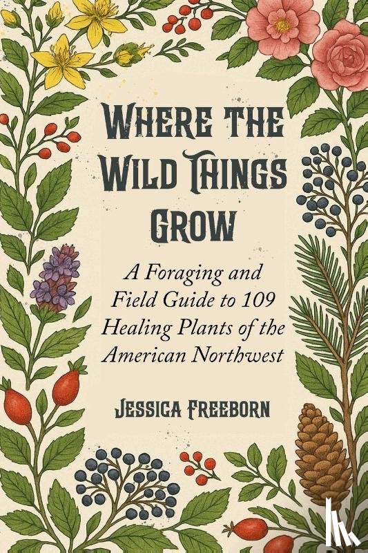 Freeborn, Jessica - Where The Wild Things Grow
