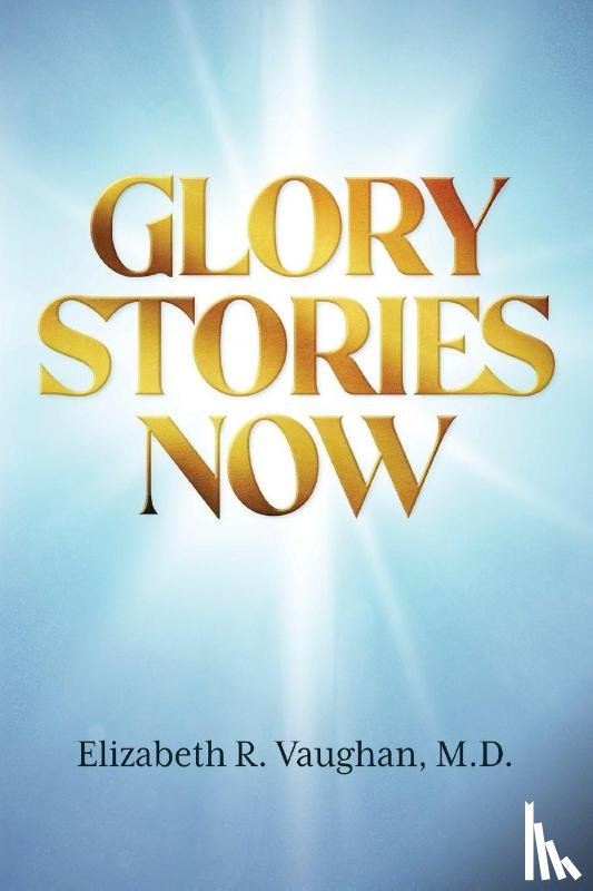 Vaughan, Elizabeth R - Glory Stories Now