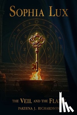 Richardson, Pakeena J. - Sophia Lux: The VEIL and The FLAME