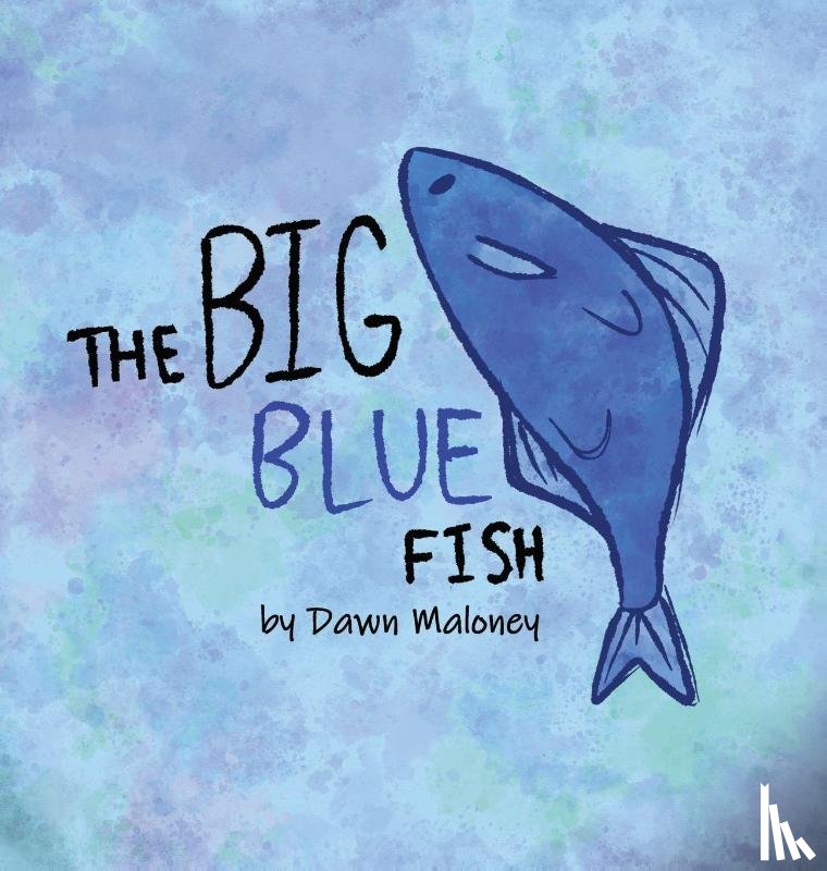 Maloney, Dawn Marie - The Big Blue Fish
