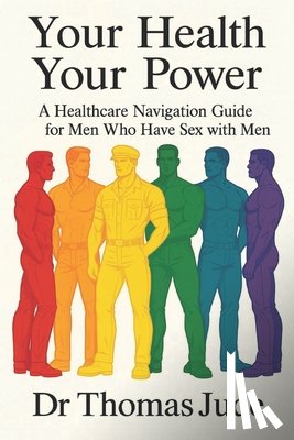 Savini, Carolyn - Your Health, Your Power: A Healthcare Navigation Guide for Men Who Have Sex with Men