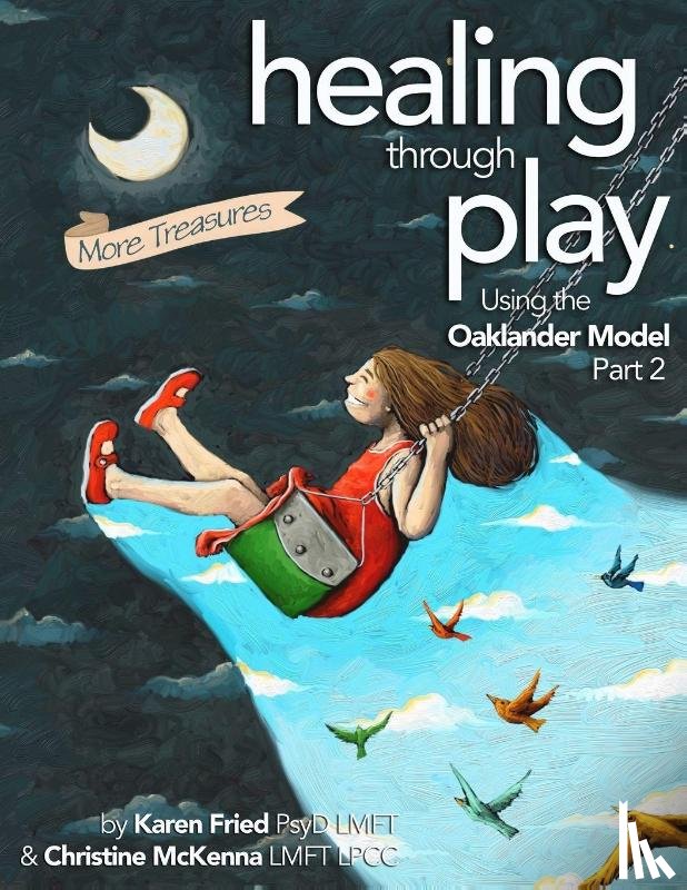 Fried, Karen, Mckenna, Christine - Healing Through Play Using the Oaklander Model 2nd Edition
