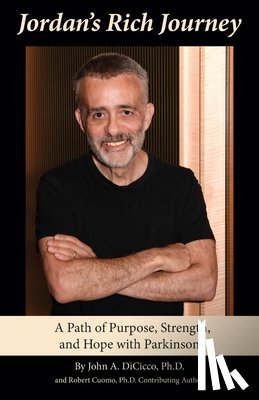 DiCicco, John A. - Jordan's Rich Journey: A Path of Purpose, Strength, and Hope with Parkinson's