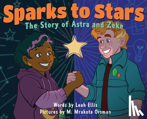 Ellis, Leah - Sparks to Stars: The Story of Astra & Zeke