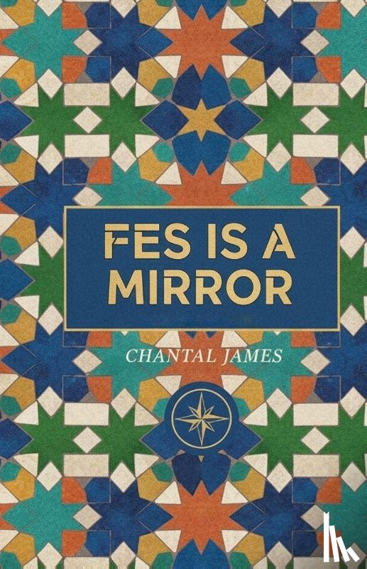 James, Chantal - Fes is a Mirror
