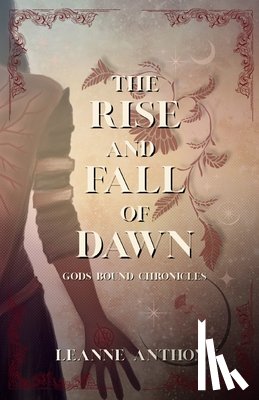 Anthony, Leanne - The Rise and Fall of Dawn