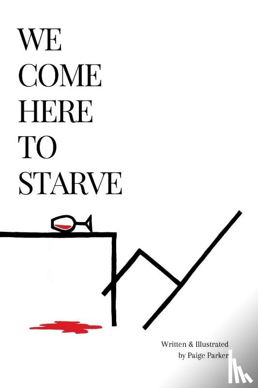 Parker, Paige - We Come Here to Starve