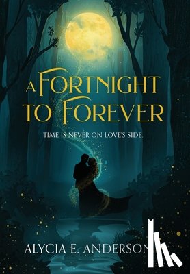 Anderson, Alycia E. - A Fortnight to Forever
