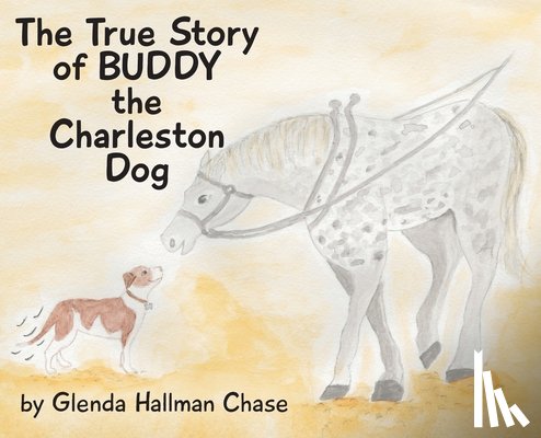 Chase, Glenda Hallman - The True Story of Buddy the Charleston Dog