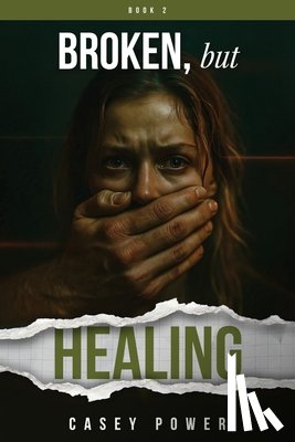 Power, Casey - Broken, but Healing