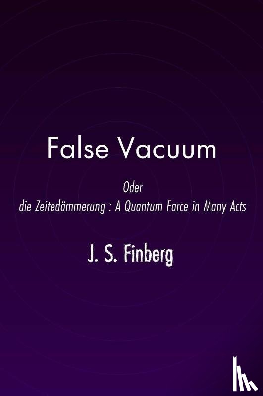 Finberg, Joseph S - False Vacuum