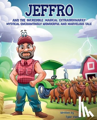 Varela, Tyler - Jeffro and the Incredible Magical Extraordinarily Mystical Enchantingly Wonderful and Marvelous Tale