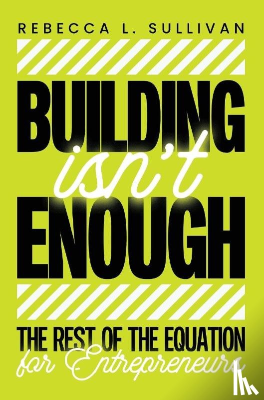 Sullivan, Rebecca L. - Building Isn't Enough