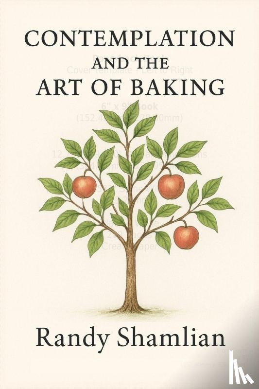 Shamlian, Randy - Contemplation and the Art of Baking