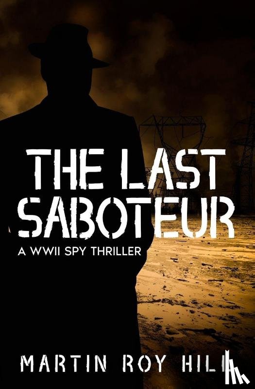 Hill, Martin Roy - The Last Saboteur