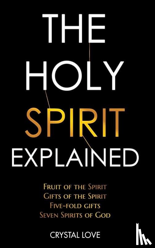 Love, Crystal - The Holy Spirit Explained