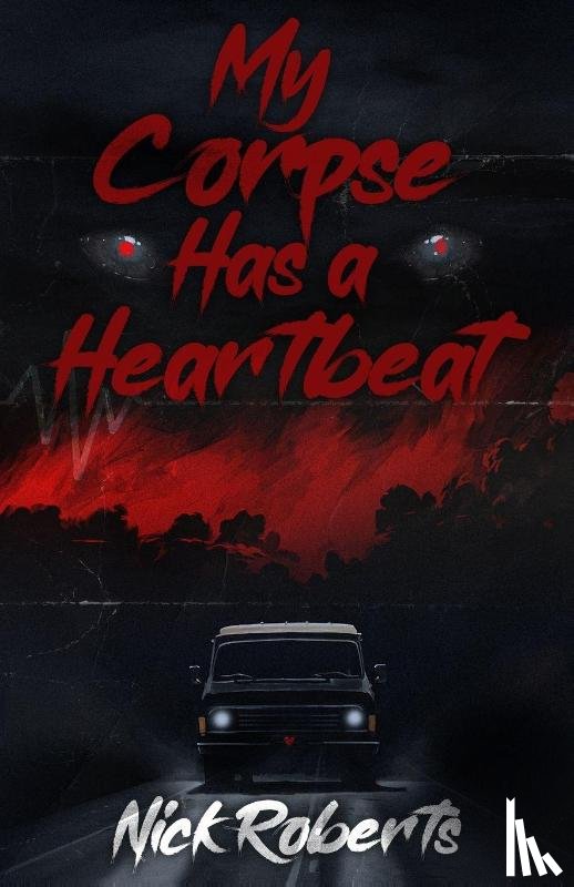 Roberts, Nick - My Corpse Has a Heartbeat