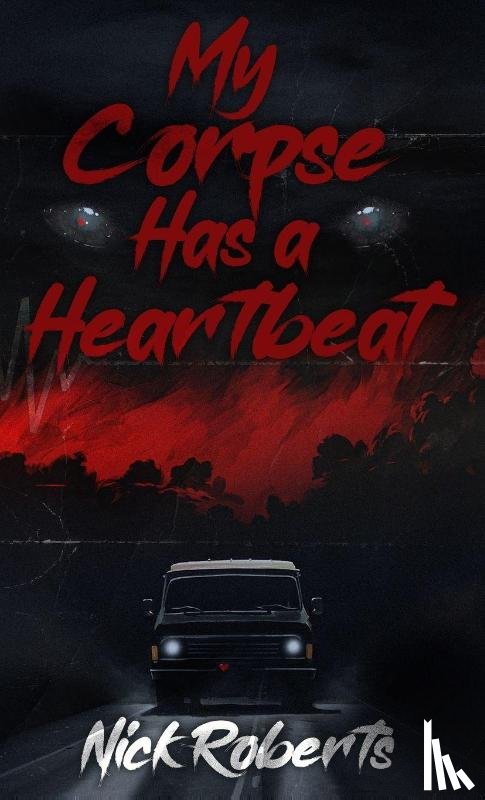 Roberts, Nick - My Corpse Has a Heartbeat