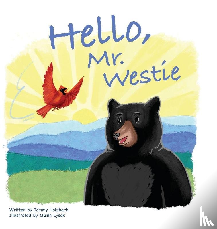 Holzbach, Tammy - Hello, Mr. Westie