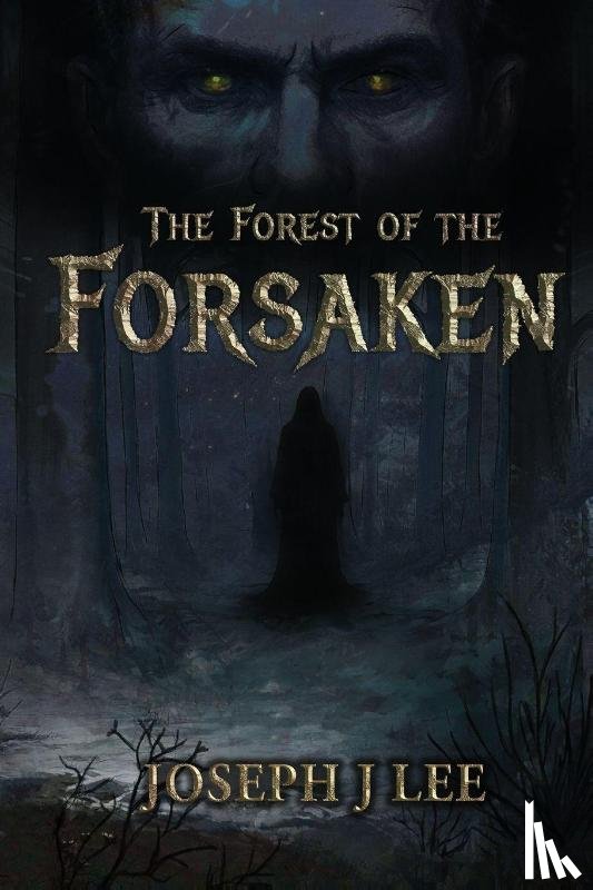 Lee, Joseph J - The Forest of the Forsaken