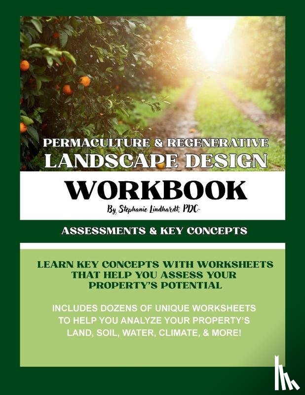 Lindhardt, Stephanie - Permaculture & Regenerative Landscape Design Workbook