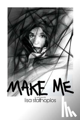 Stathoplos, Lisa - Make Me, a memoir